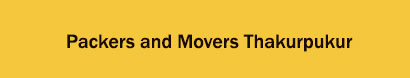 Packers and Movers Thakurpukur, Kolkata